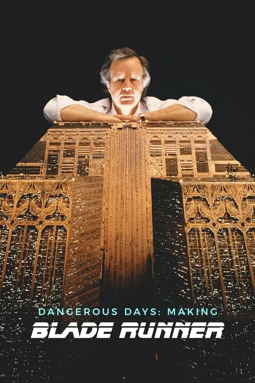 Dangerous Days: Making 'Blade Runner' (movie)