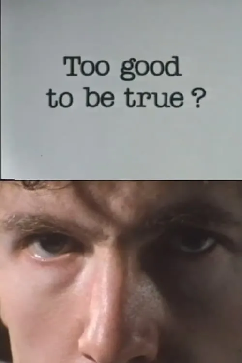 To Good To Be True? (movie)