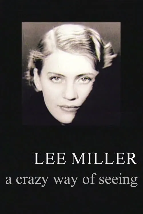 Lee Miller: A Crazy Way of Seeing (movie)