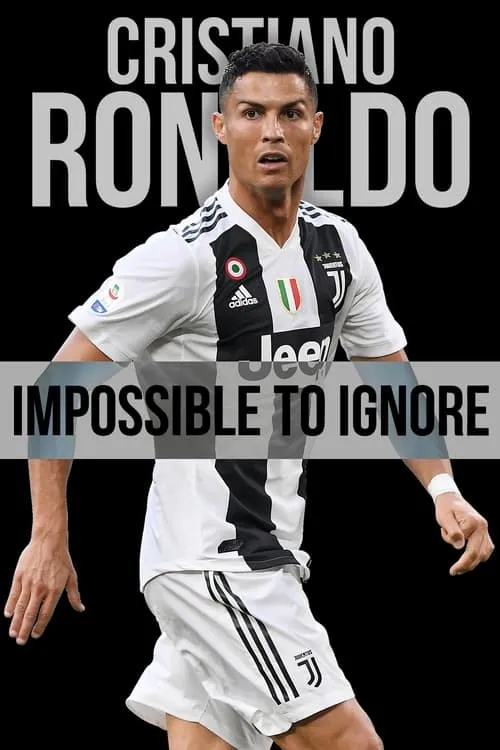 Cristiano Ronaldo: Impossible to Ignore (movie)