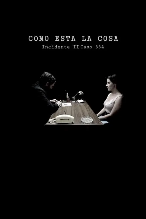 Como Está la Cosa. Incidente II. Caso 334. (movie)