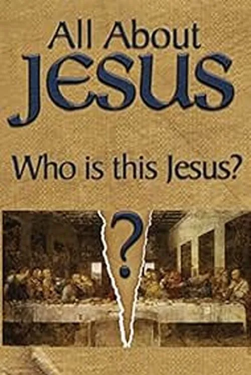 All About Jesus – Who Is This Jesus? (фильм)