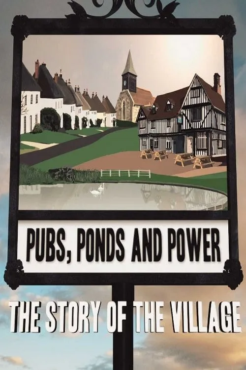 Pubs, Ponds and Power: The Story of the Village (сериал)