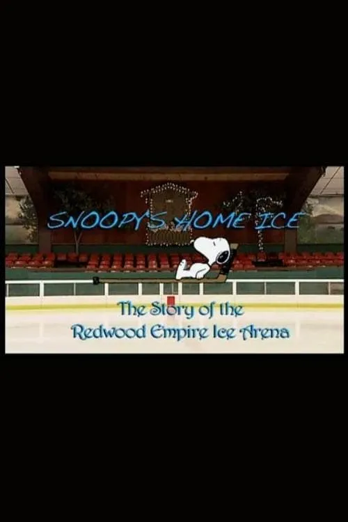 Snoopy's Home Ice: The Story of the Redwood Empire Ice Arena (movie)