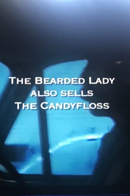 The Bearded Lady Also Sells The Candy Floss (movie)