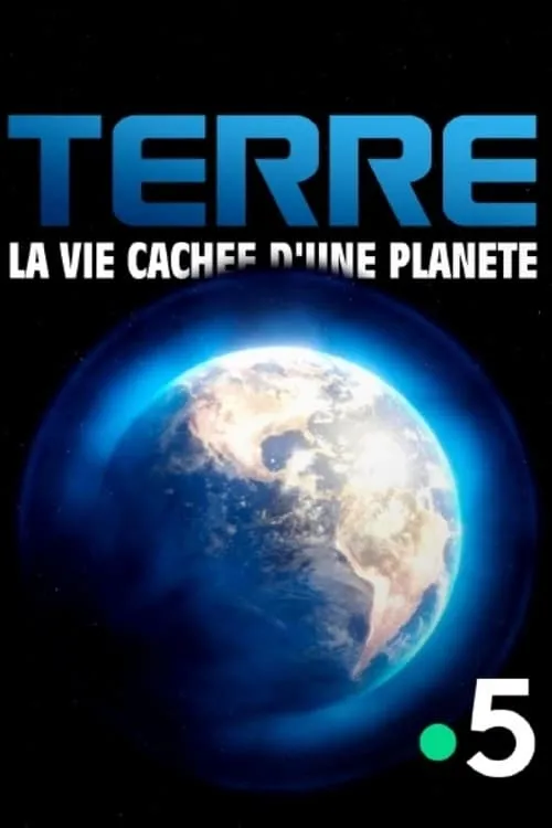 Terre, la vie cachée d'une planète (movie)