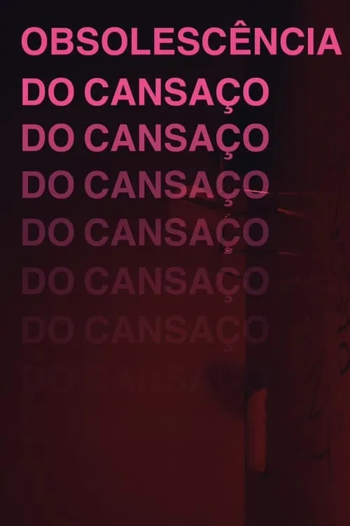 Obsolescência do Cansaço (movie)