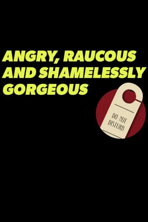 Angry, Raucous, and Shamelessly Gorgeous