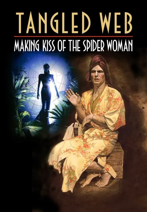 Tangled Web: Making Kiss of the Spider Woman (фильм)