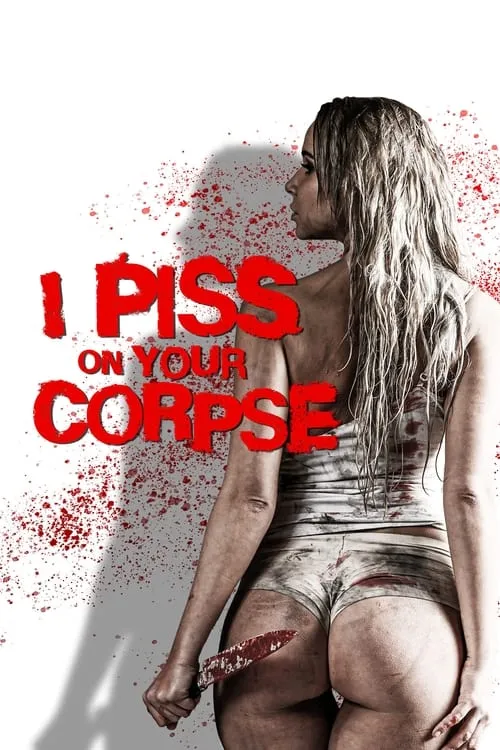 I Piss on Your Corpse (movie)