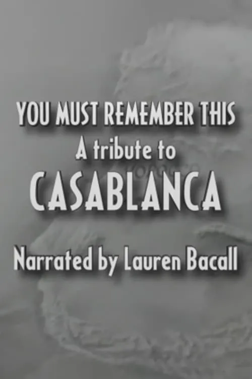 You Must Remember This: A Tribute to 'Casablanca' (movie)