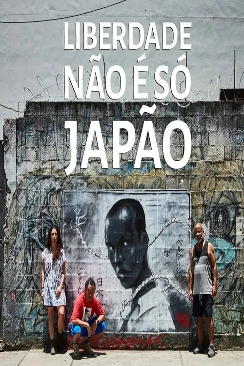 Liberdade Não é  Só Japão (фильм)