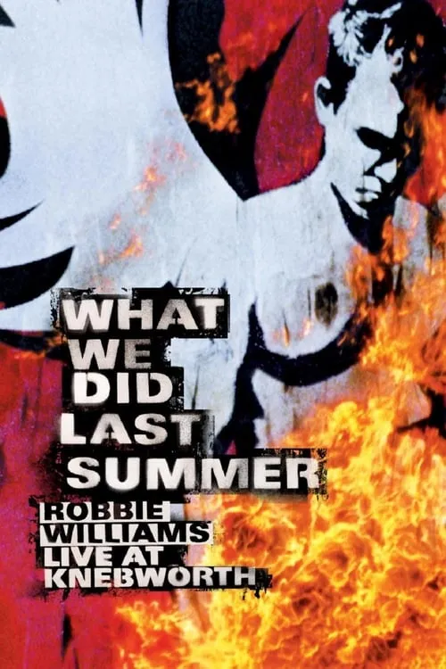 Robbie Williams: What We Did Last Summer - Live at Knebworth (movie)