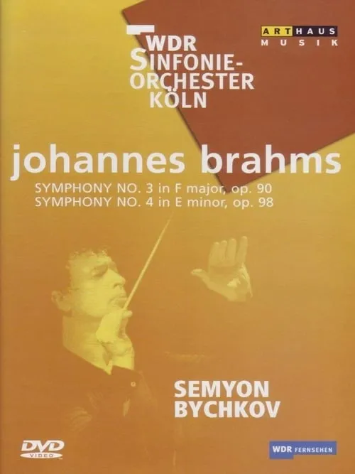 Brahms - Symphonies No. 3 and 4 / Semyon Bychkov, WDR Sinfonieorchester Koln (movie)