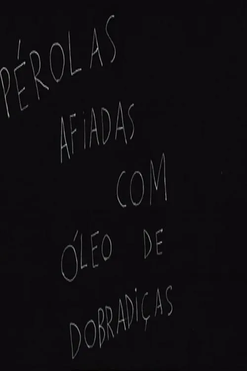 Pérolas Afiadas com Óleo de Dobradiças (фильм)