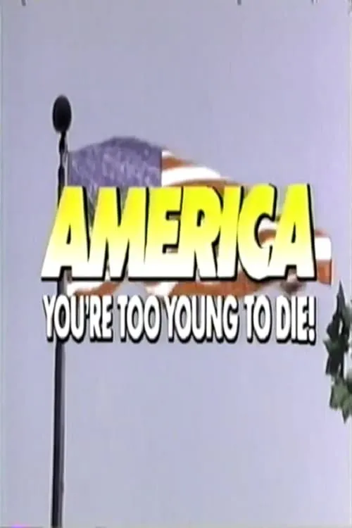 America, You're Too Young to Die (movie)