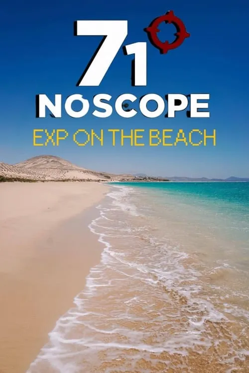 71° NoScope: Exp on the Beach (movie)