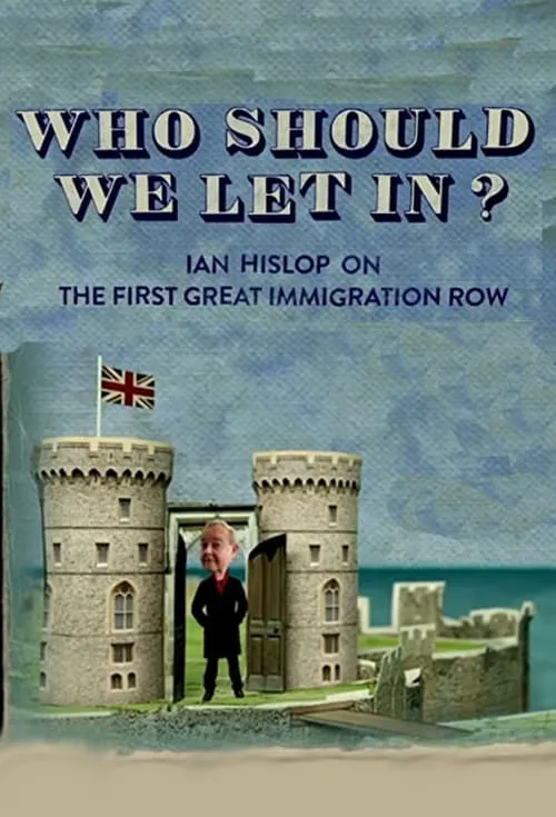 Who Should We Let In? Ian Hislop on the First Great Immigration Row (movie)