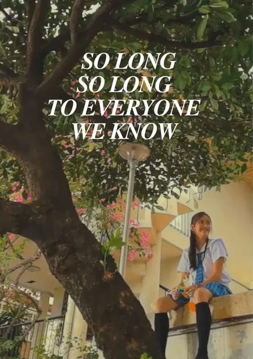 So Long, So Long To Everyone We Know (movie)