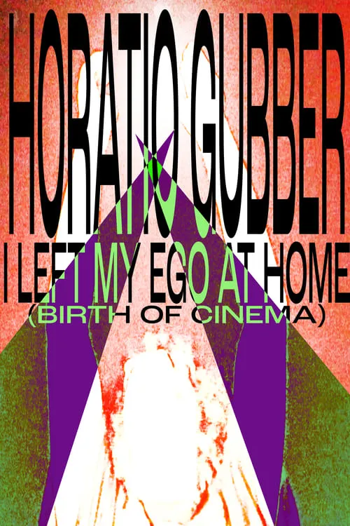 Horatio Gubber: I Left My Ego At Home (birth of cinema) (movie)