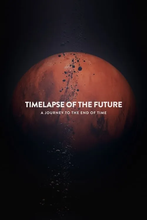 Timelapse of the Future: A Journey to the End of Time (movie)