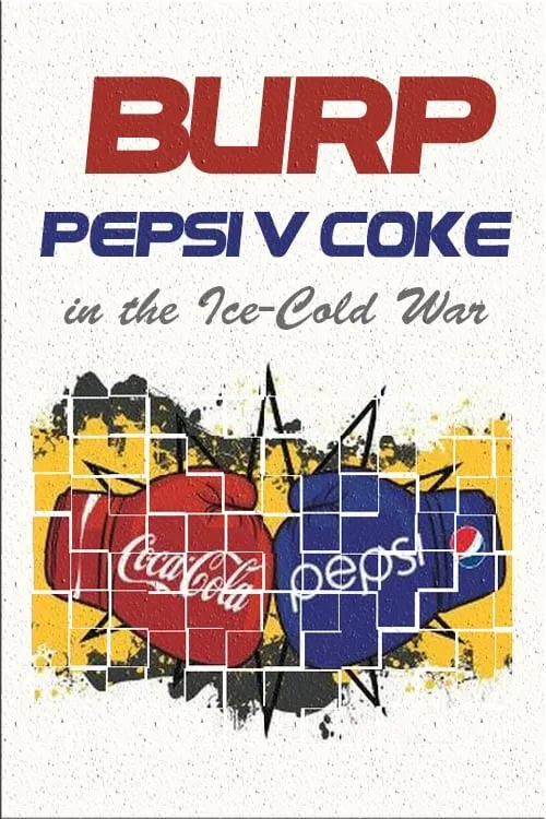 Burp! Pepsi v. Coke in the Ice-Cold War (фильм)