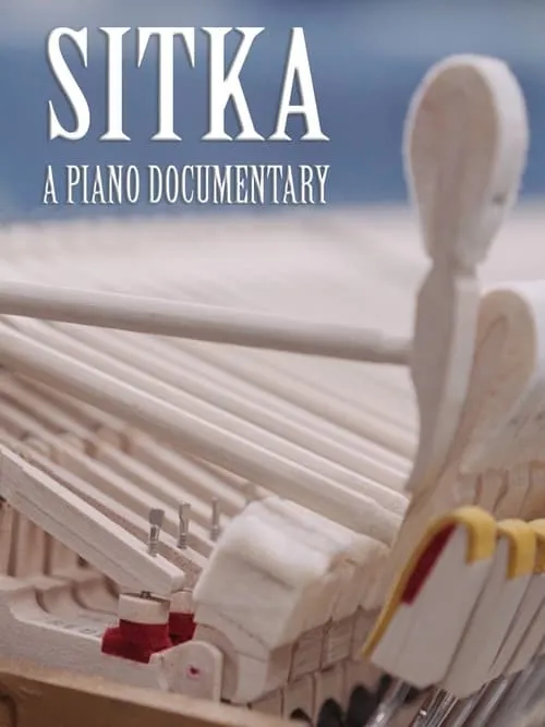 Sitka: A Piano Documentary (movie)