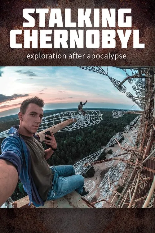 Stalking Chernobyl: Exploration After Apocalypse (movie)