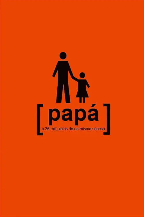 Papá o 36 mil juicios de un mismo suceso (movie)