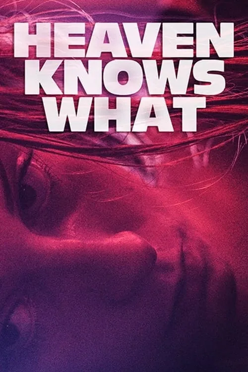 Heaven Knows What (movie)