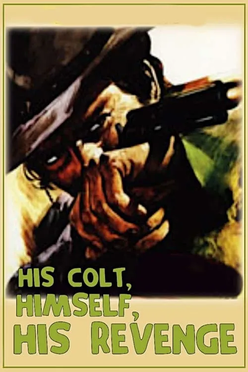 His Colt, Himself, His Revenge (movie)