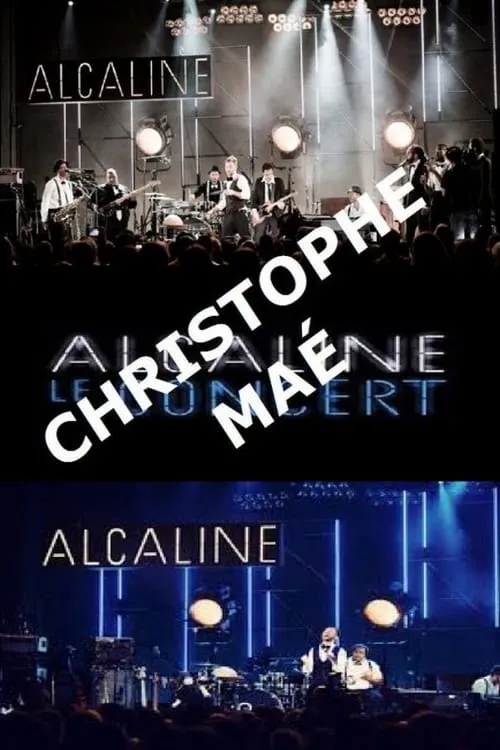 Christophe Maé - Alcaline le Concert (movie)