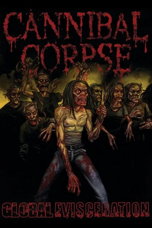 Cannibal Corpse: Global Evisceration (movie)