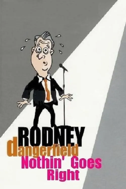 Rodney Dangerfield: Nothin' Goes Right (movie)