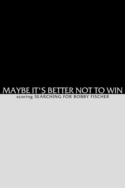 Maybe It's Better not to Win - Scoring Searching for Bobby Fischer (movie)