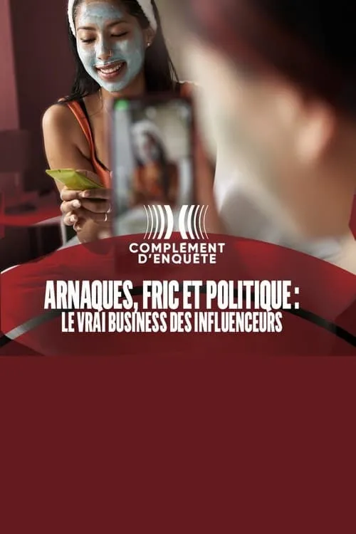 Arnaques, fric et politique : le vrai business des influenceurs (фильм)