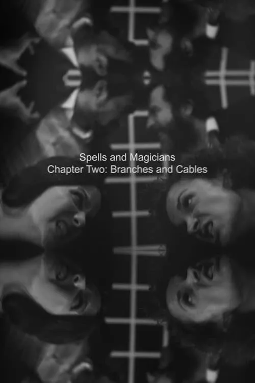 Spells and Magicians Chapter Two: Branches and Cables (movie)