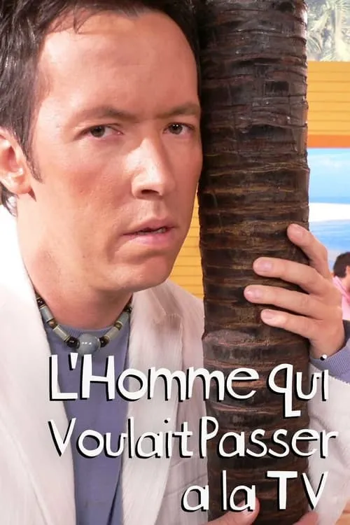 L'homme qui voulait passer à la télé (movie)