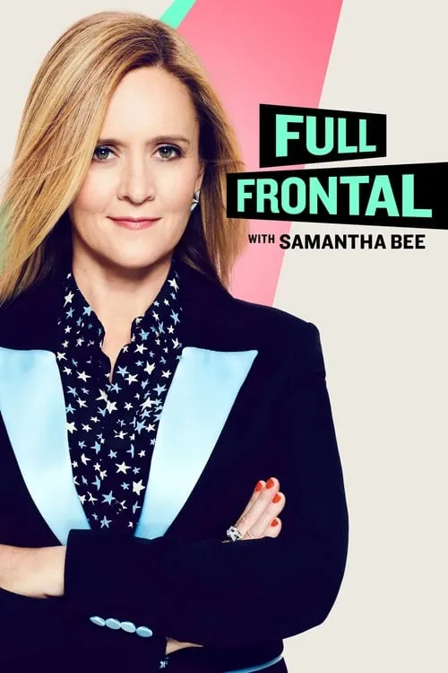 Full Frontal with Samantha Bee (series)