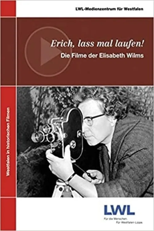 Erich, lass mal laufen!: Die Filme der Elisabeth Wilms (movie)