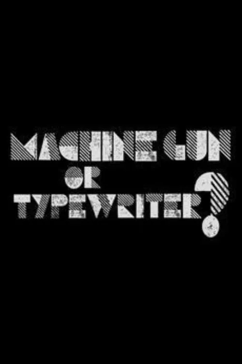 Machine Gun or Typewriter? (фильм)