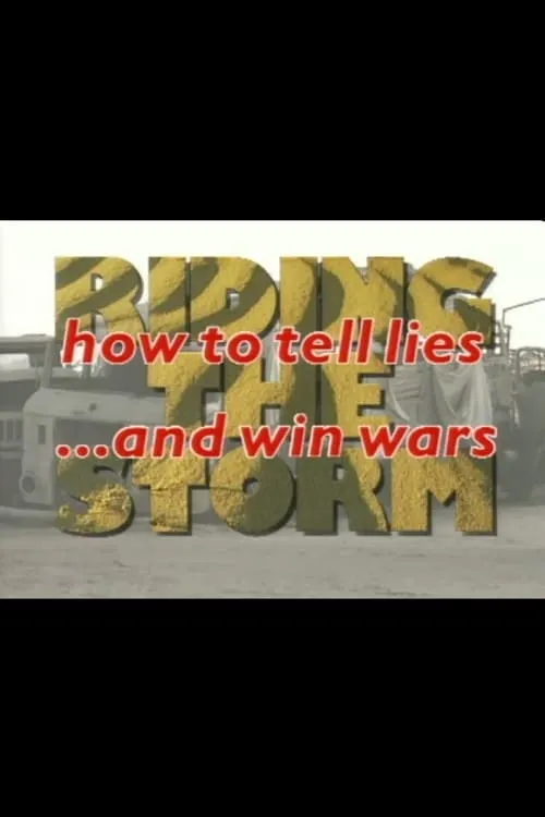 Riding the Storm: How to Tell Lies and Win Wars (фильм)