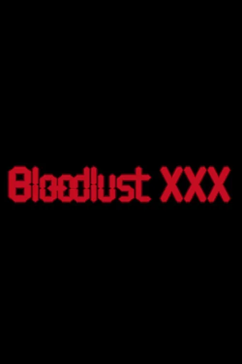 Bloodlust XXX (movie)