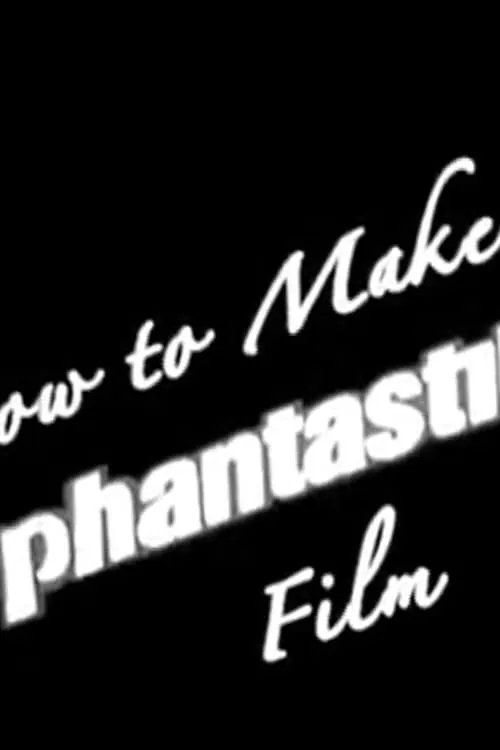 How to Make a Phantastik Film (фильм)