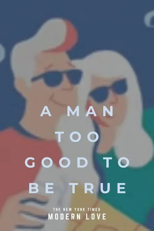 Modern Love: A Man Too Good to Be True (фильм)