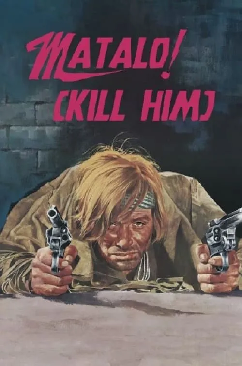 Matalo! (Kill Him) (movie)