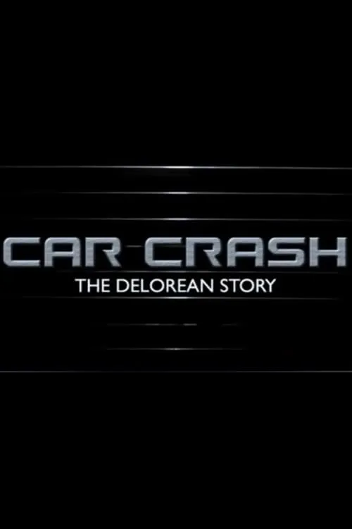 Car Crash: The Delorean Story (movie)