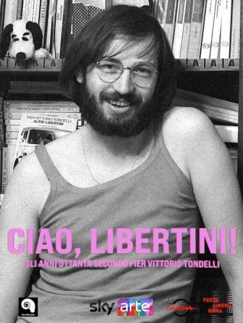 Ciao, Libertini! Gli anni ottanta secondo Pier Vittorio Tondelli (фильм)