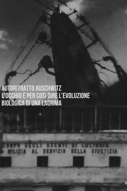 Autoritratto Auschwitz. L'occhio è per così dire l'evoluzione biologica di una lagrima (movie)