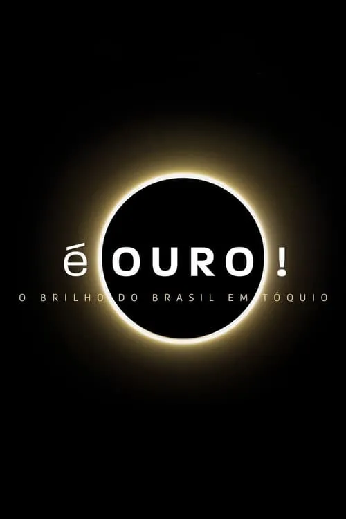 É Ouro! O Brilho do Brasil em Tóquio (series)